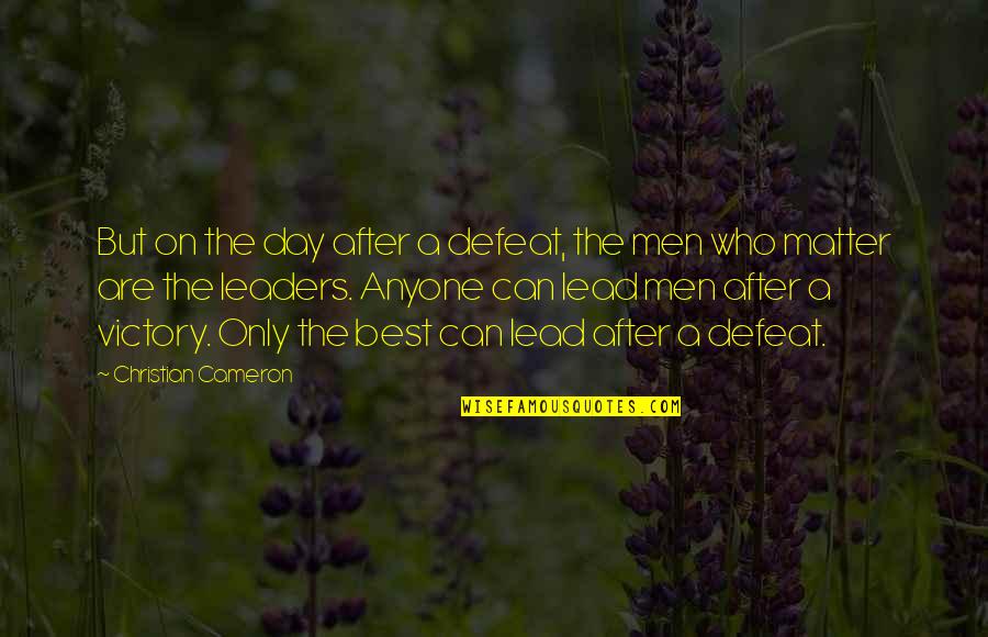 Eenzame Uitvaart Quotes By Christian Cameron: But on the day after a defeat, the Eenzame Uitvaart Quotes By Christian Cameron: But on the day after a defeat, the