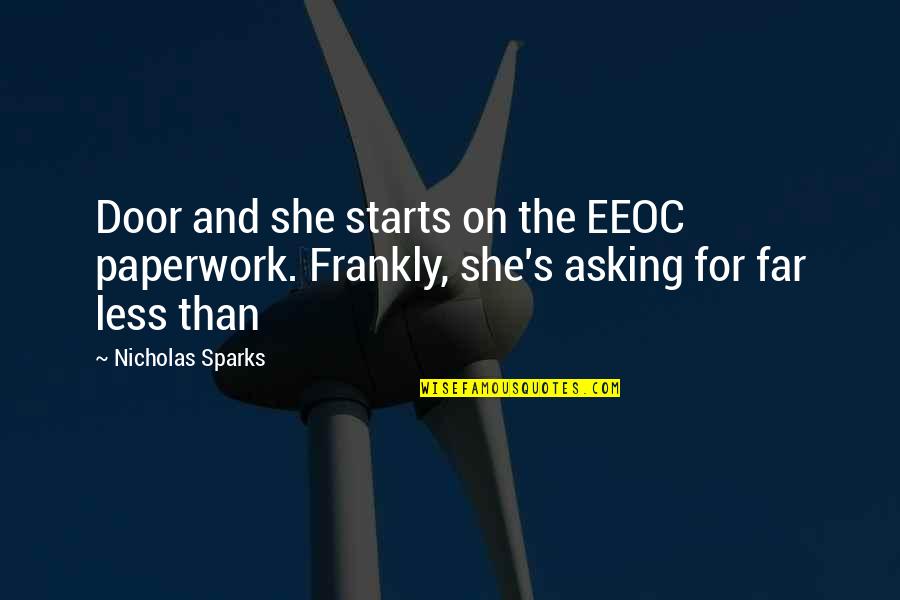 Eeoc Quotes By Nicholas Sparks: Door and she starts on the EEOC paperwork.
