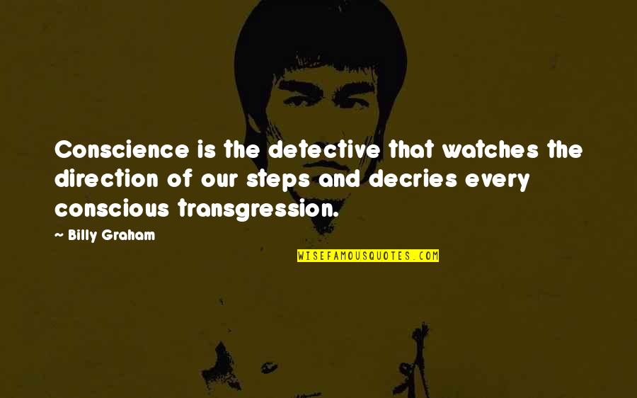 Eeriness Of Silence Quotes By Billy Graham: Conscience is the detective that watches the direction Eeriness Of Silence Quotes By Billy Graham: Conscience is the detective that watches the direction