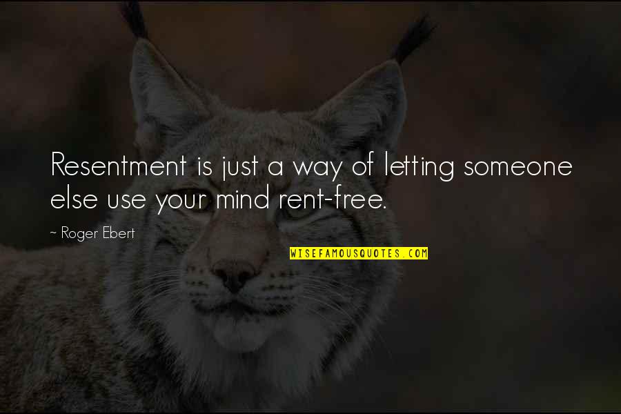 Eero Saarinen Quotes By Roger Ebert: Resentment is just a way of letting someone