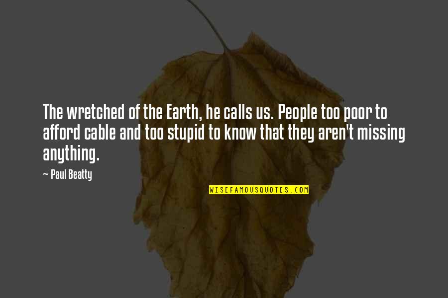Eersel Google Quotes By Paul Beatty: The wretched of the Earth, he calls us. Eersel Google Quotes By Paul Beatty: The wretched of the Earth, he calls us.