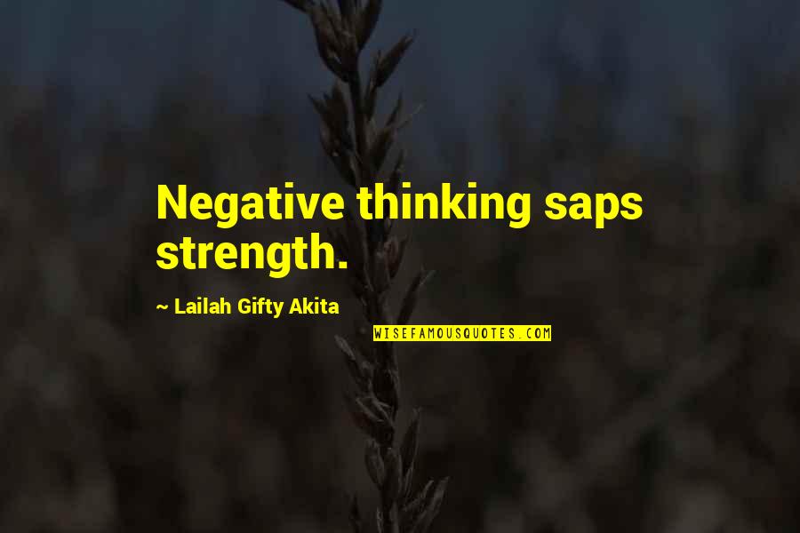 Eeuwband Quotes By Lailah Gifty Akita: Negative thinking saps strength.