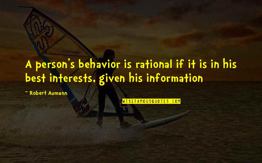 Eeuwen Uitleg Quotes By Robert Aumann: A person's behavior is rational if it is Eeuwen Uitleg Quotes By Robert Aumann: A person's behavior is rational if it is