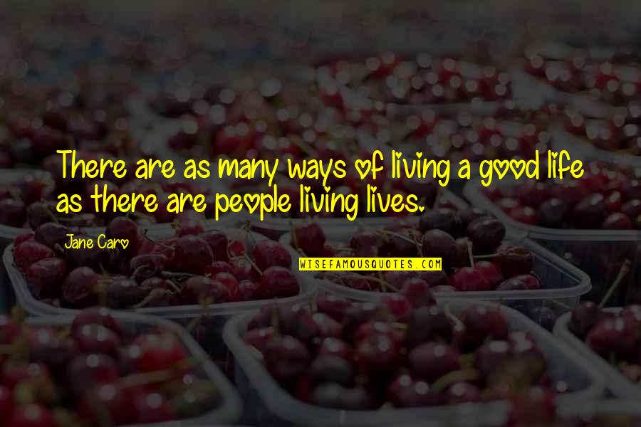 Eeuwenband Quotes By Jane Caro: There are as many ways of living a