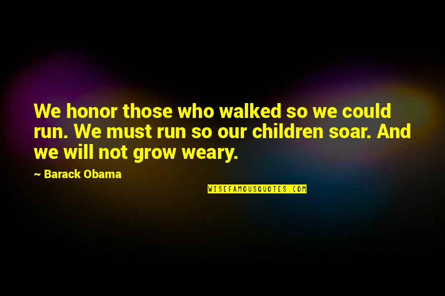 Eevill Quotes By Barack Obama: We honor those who walked so we could