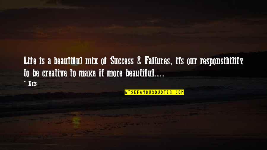 Eevill Quotes By Kris: Life is a beautiful mix of Success &