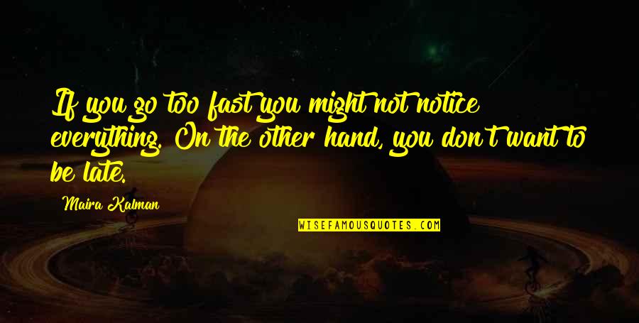 Eewww Gif Quotes By Maira Kalman: If you go too fast you might not