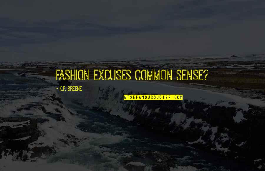 Eeyore Nobody Loves Me Quotes By K.F. Breene: Fashion excuses common sense?