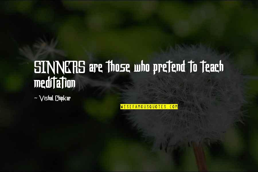 Eeyore's Quotes By Vishal Chipkar: SINNERS are those who pretend to teach meditation Eeyore's Quotes By Vishal Chipkar: SINNERS are those who pretend to teach meditation