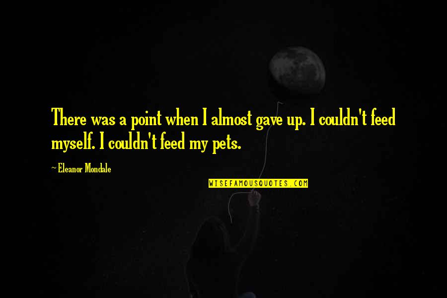 Eez Tire Quotes By Eleanor Mondale: There was a point when I almost gave