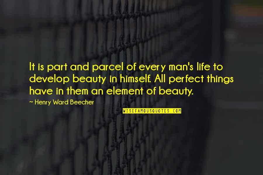 Eezus Quotes By Henry Ward Beecher: It is part and parcel of every man's
