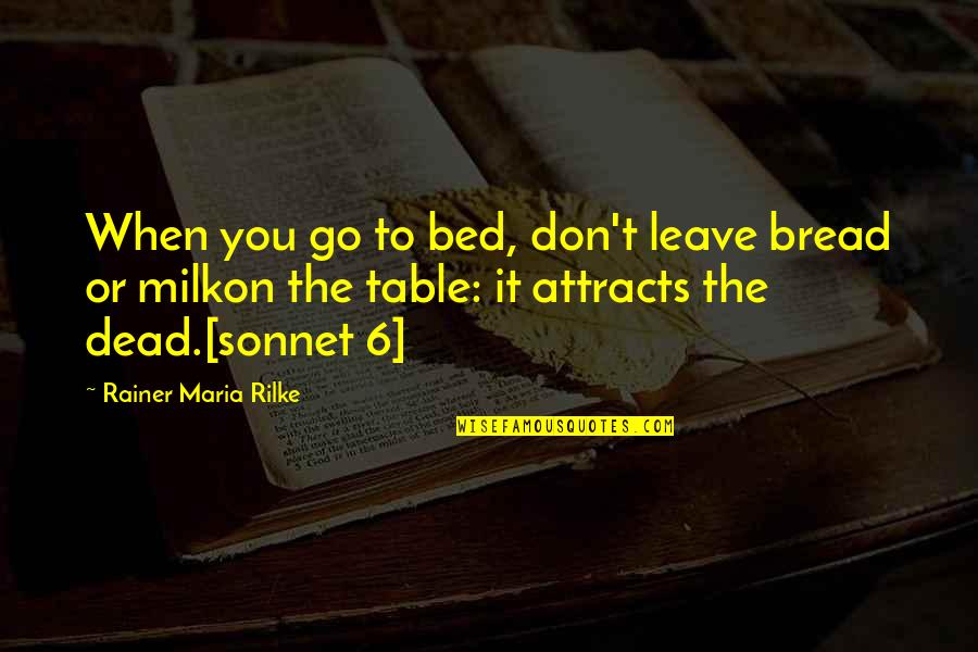 Ef Hutton Quote Quotes By Rainer Maria Rilke: When you go to bed, don't leave bread Ef Hutton Quote Quotes By Rainer Maria Rilke: When you go to bed, don't leave bread