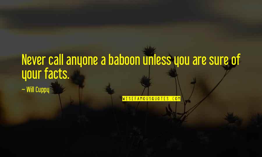 Ef Schumacher Quotes By Will Cuppy: Never call anyone a baboon unless you are