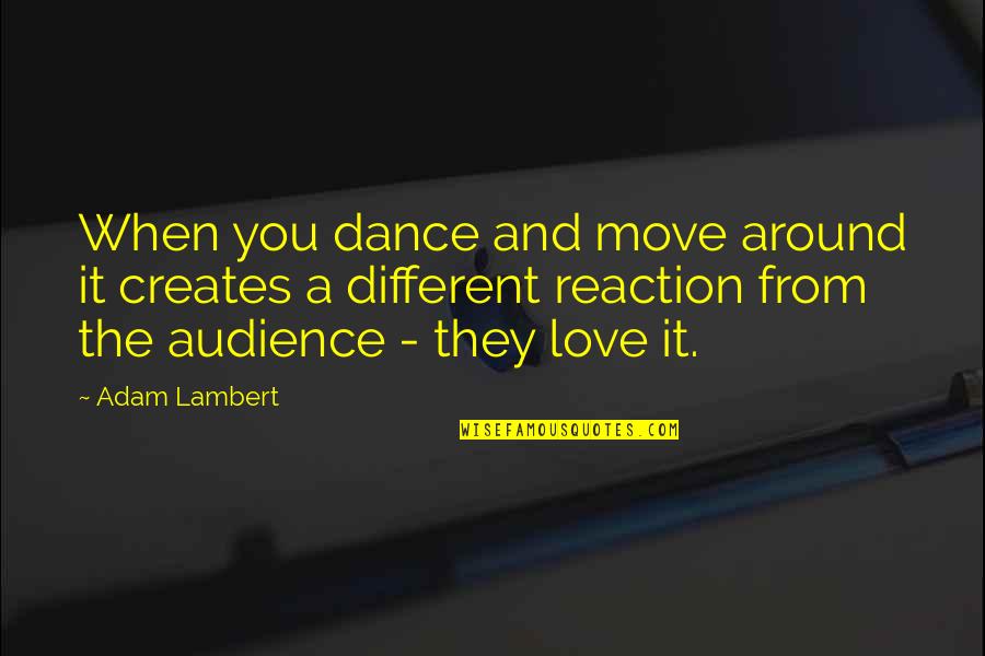 Efat Azizi Quotes By Adam Lambert: When you dance and move around it creates