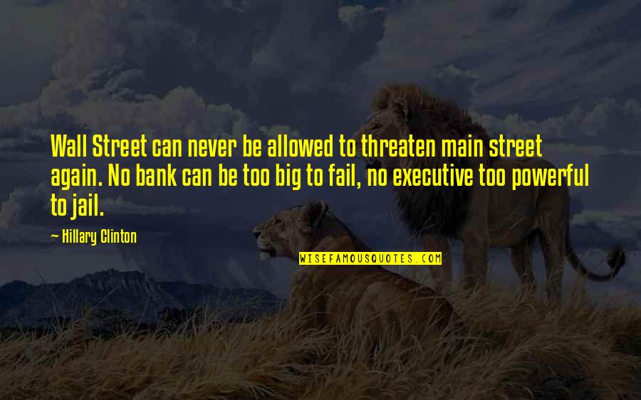 Efectal Quotes By Hillary Clinton: Wall Street can never be allowed to threaten