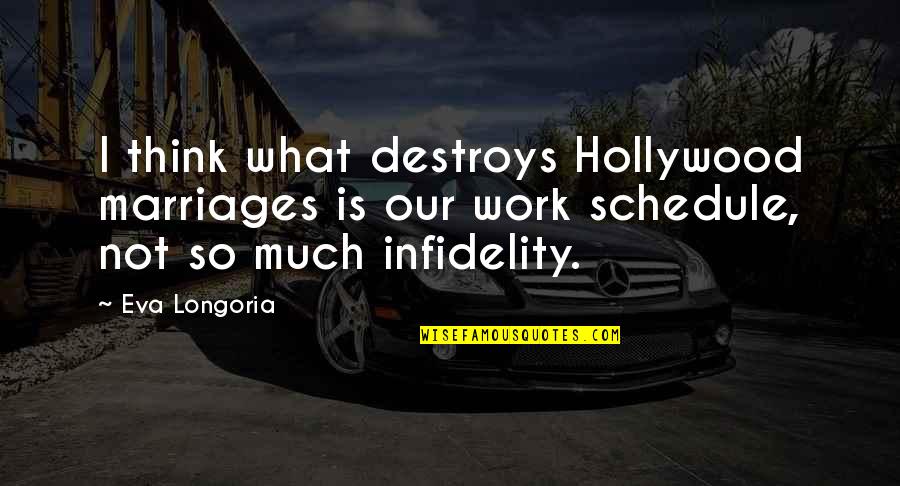 Efectivamente Significado Quotes By Eva Longoria: I think what destroys Hollywood marriages is our Efectivamente Significado Quotes By Eva Longoria: I think what destroys Hollywood marriages is our