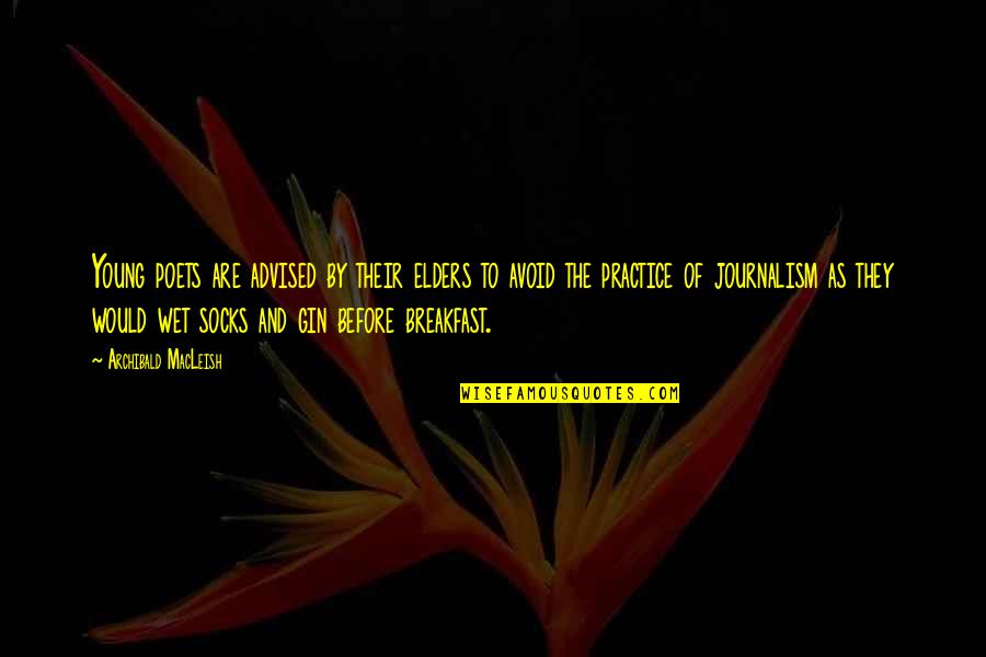 Efeitos Para Quotes By Archibald MacLeish: Young poets are advised by their elders to Efeitos Para Quotes By Archibald MacLeish: Young poets are advised by their elders to