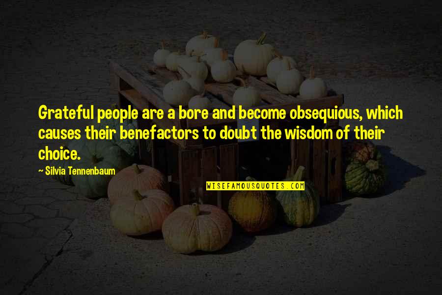 Efeitos Quotes By Silvia Tennenbaum: Grateful people are a bore and become obsequious,