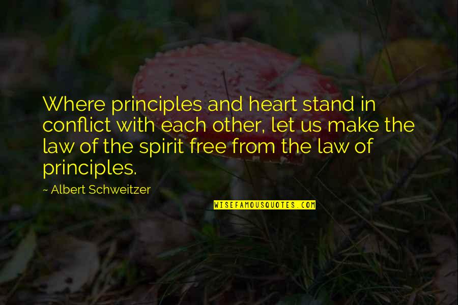 Efem Rides Del Quotes By Albert Schweitzer: Where principles and heart stand in conflict with