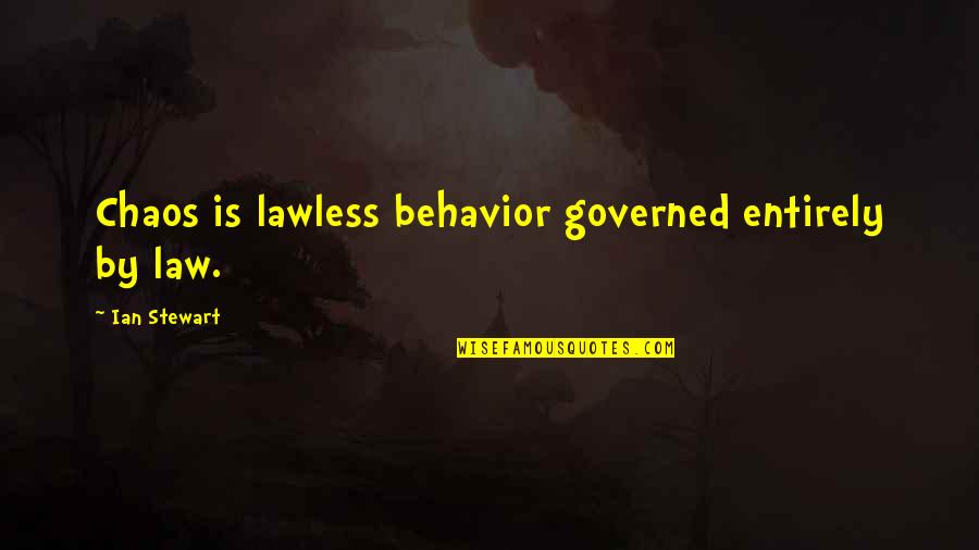 Eferdinger Quotes By Ian Stewart: Chaos is lawless behavior governed entirely by law.