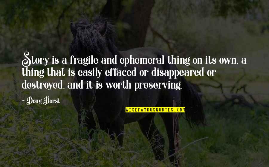 Effaced Quotes By Doug Dorst: Story is a fragile and ephemeral thing on