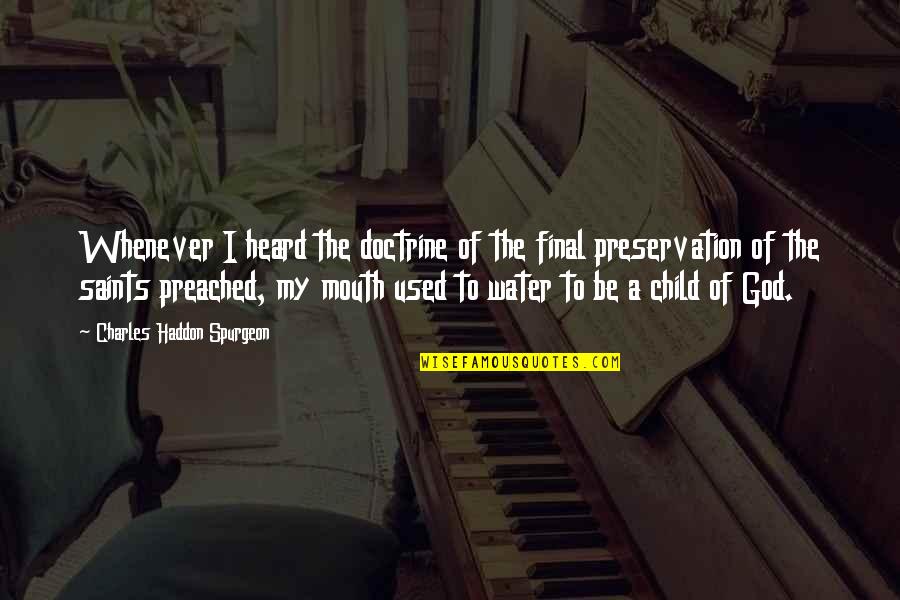 Effaces Ventral Csf Quotes By Charles Haddon Spurgeon: Whenever I heard the doctrine of the final Effaces Ventral Csf Quotes By Charles Haddon Spurgeon: Whenever I heard the doctrine of the final