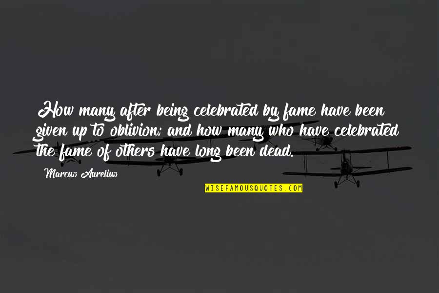 Effat Saleh Quotes By Marcus Aurelius: How many after being celebrated by fame have