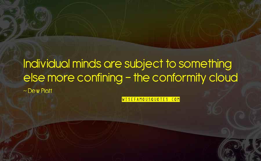 Effeciency Quotes By Dew Platt: Individual minds are subject to something else more