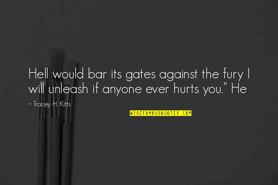 Effeciency Quotes By Tracey H. Kitts: Hell would bar its gates against the fury