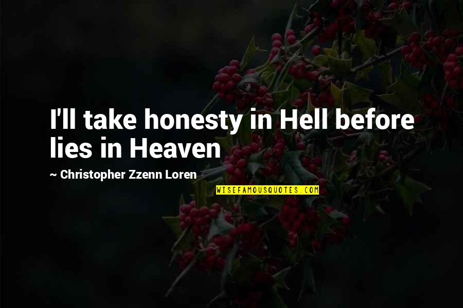 Effecr Quotes By Christopher Zzenn Loren: I'll take honesty in Hell before lies in