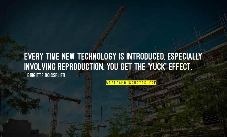 Effect Of Technology Quotes By Brigitte Boisselier: Every time new technology is introduced, especially involving
