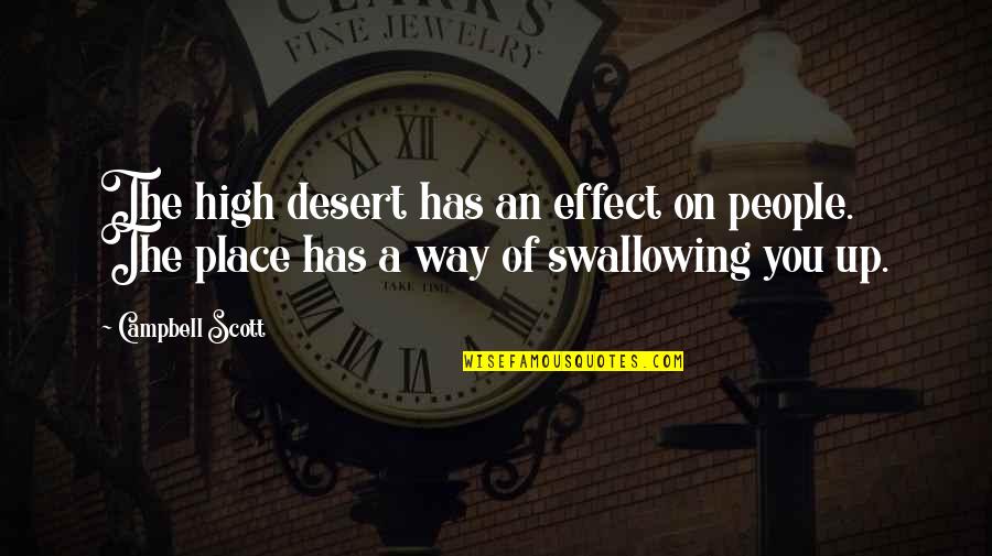 Effect On People Quotes By Campbell Scott: The high desert has an effect on people.