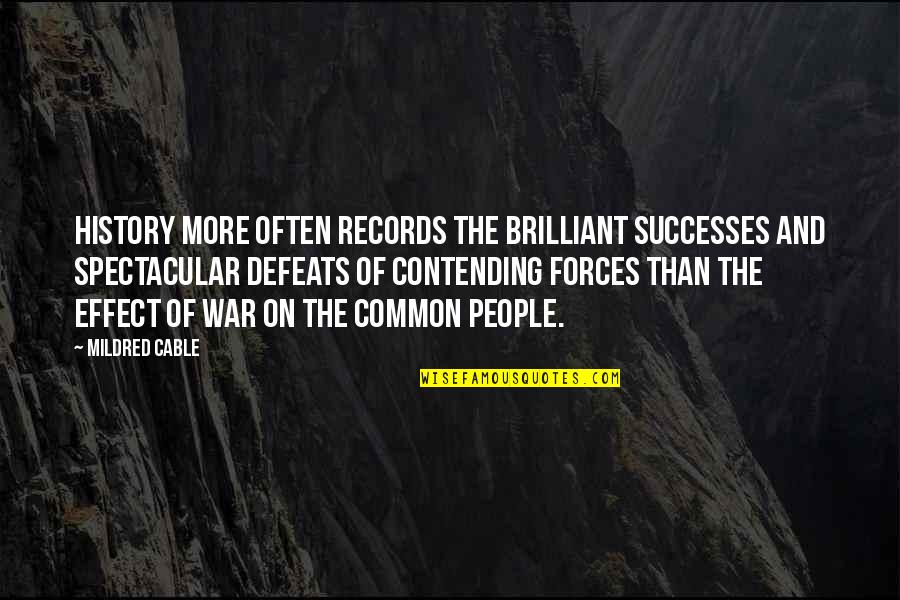 Effect On People Quotes By Mildred Cable: History more often records the brilliant successes and Effect On People Quotes By Mildred Cable: History more often records the brilliant successes and
