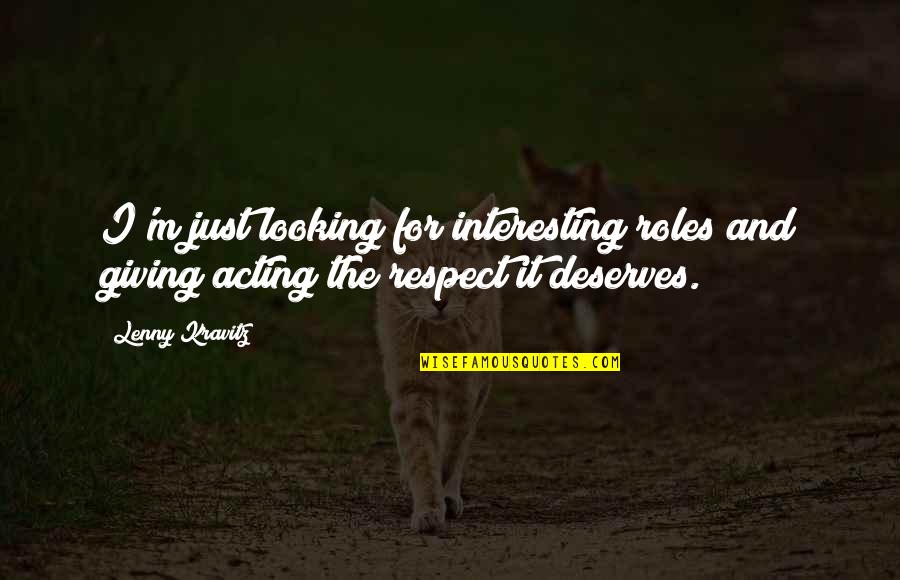 Effectance Motive Quotes By Lenny Kravitz: I'm just looking for interesting roles and giving