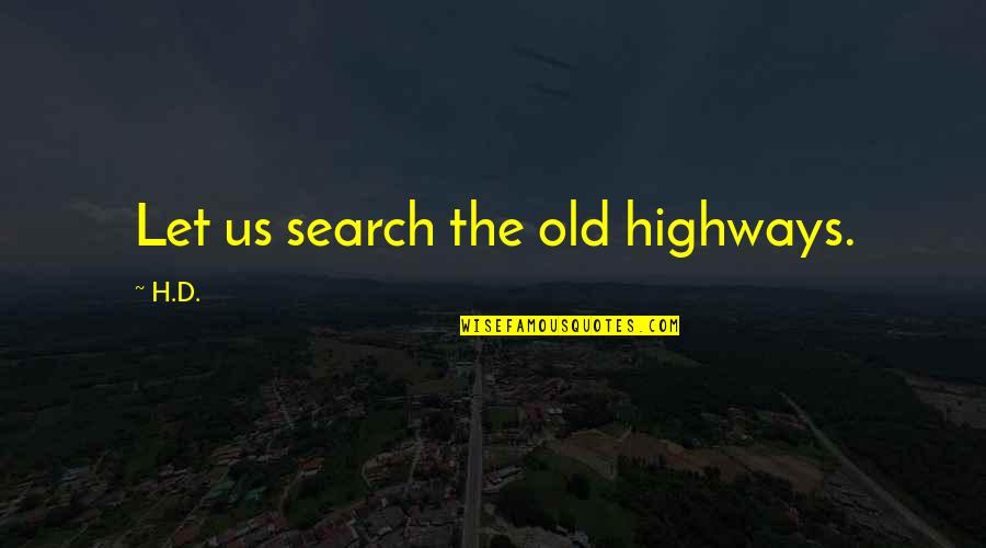 Effectief Leiderschap Quotes By H.D.: Let us search the old highways.