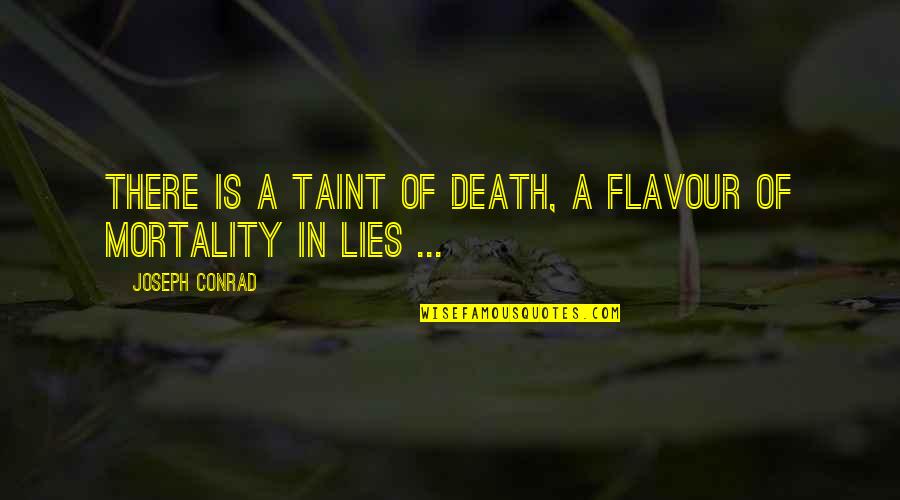 Effectif Total Quotes By Joseph Conrad: There is a taint of death, a flavour