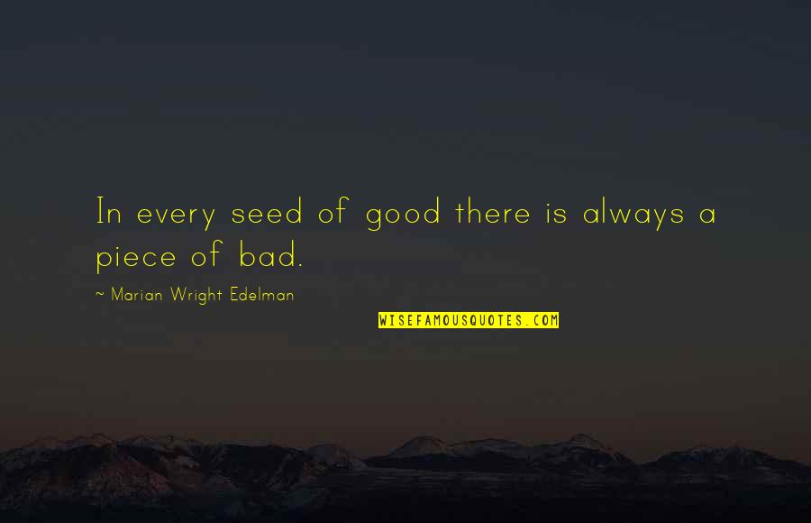 Effectif Total Quotes By Marian Wright Edelman: In every seed of good there is always