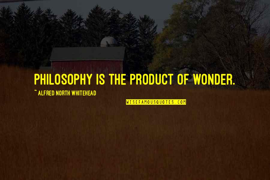 Effecting Quotes By Alfred North Whitehead: Philosophy is the product of wonder.