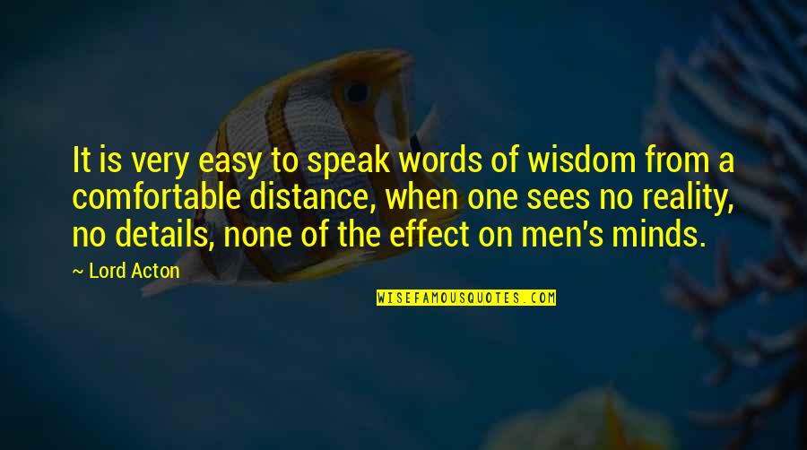 Effecting Quotes By Lord Acton: It is very easy to speak words of