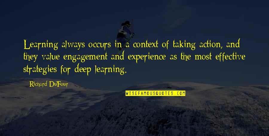 Effective Action Quotes By Richard DuFour: Learning always occurs in a context of taking