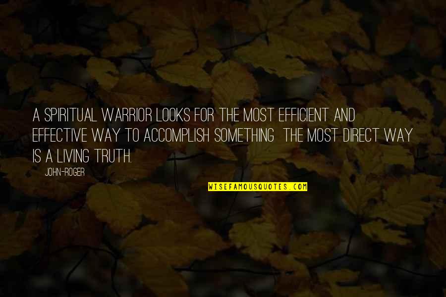 Effective And Efficient Quotes By John-Roger: A Spiritual Warrior looks for the most efficient