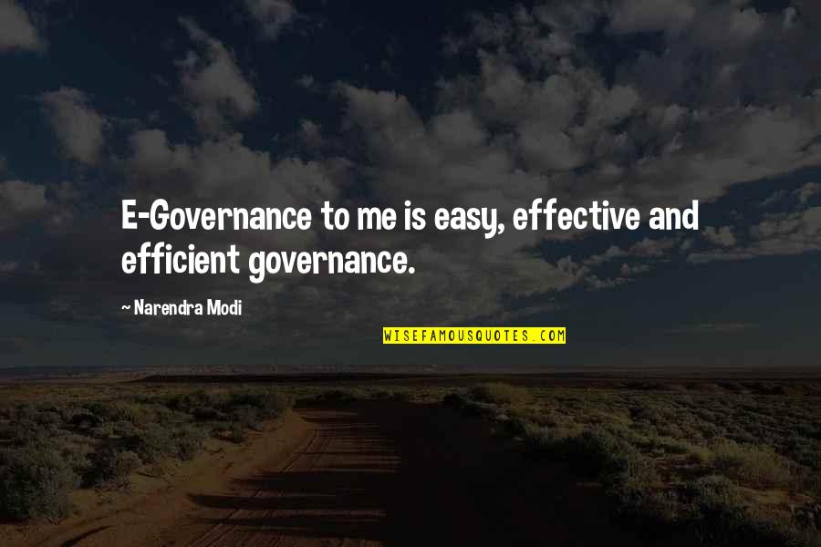 Effective And Efficient Quotes By Narendra Modi: E-Governance to me is easy, effective and efficient