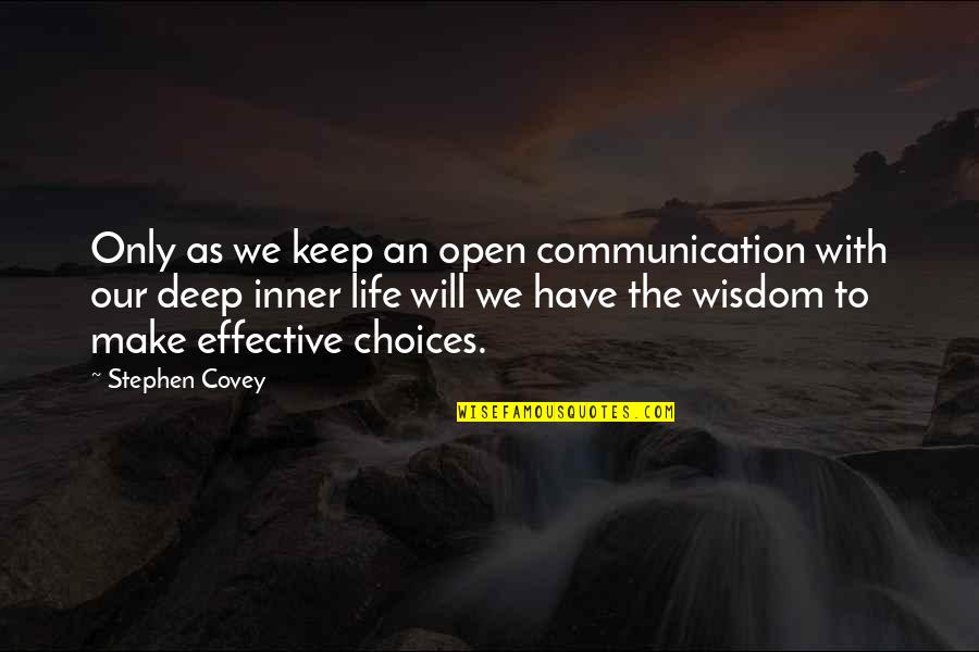 Effective Communication Quotes By Stephen Covey: Only as we keep an open communication with