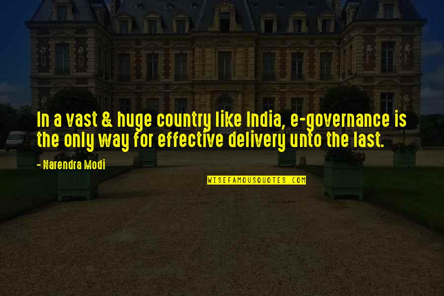 Effective Governance Quotes By Narendra Modi: In a vast & huge country like India,