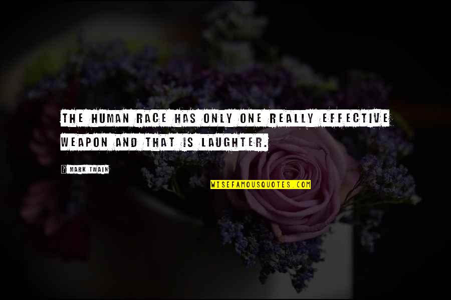 Effective Quotes By Mark Twain: The human race has only one really effective
