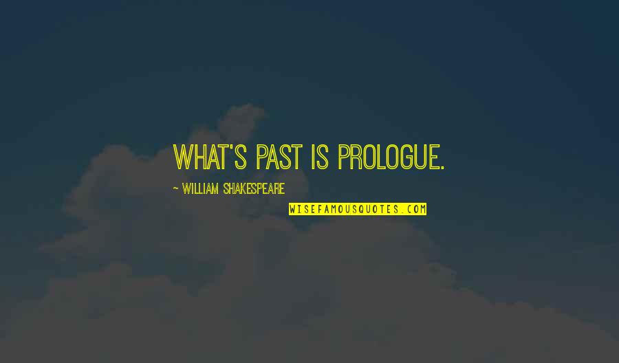 Effective Schools Quotes By William Shakespeare: What's past is prologue.