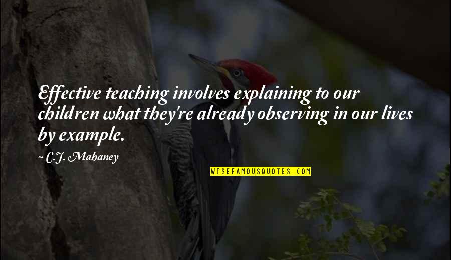 Effective Teaching Quotes By C.J. Mahaney: Effective teaching involves explaining to our children what