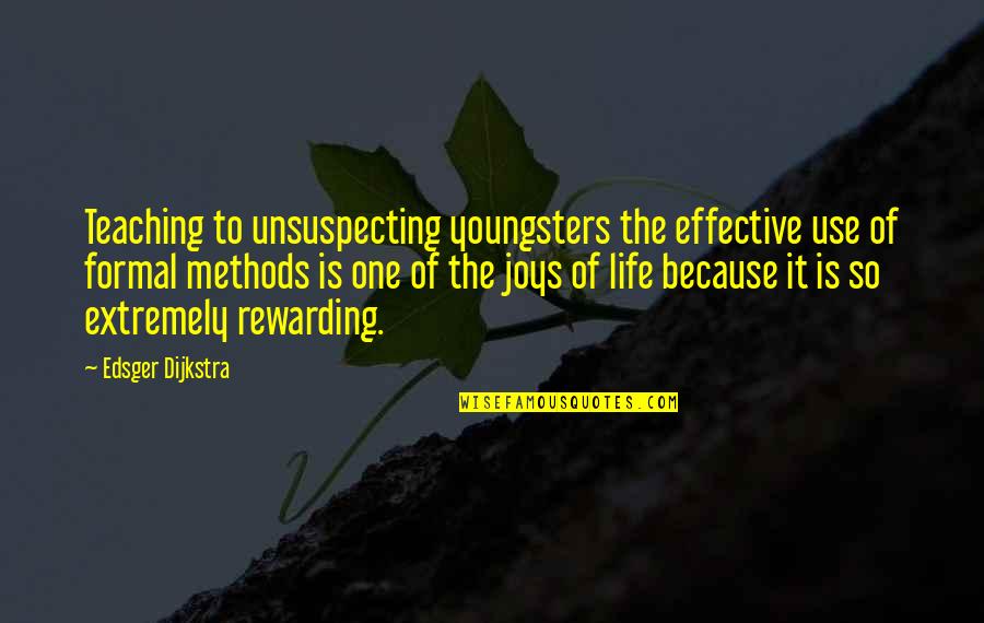 Effective Teaching Quotes By Edsger Dijkstra: Teaching to unsuspecting youngsters the effective use of