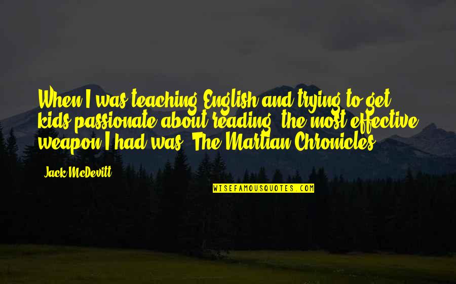 Effective Teaching Quotes By Jack McDevitt: When I was teaching English and trying to