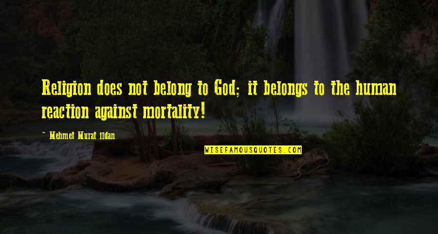 Effectivement In English Quotes By Mehmet Murat Ildan: Religion does not belong to God; it belongs